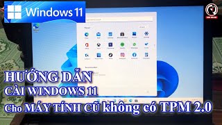 Hướng dẫn cài Windows 11 cho máy tính đời cũ không có TPM 20 Install windows 11 for your computer [upl. by Dunlavy]