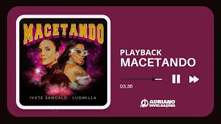 PLAYBACK MACETANDO  IVETE SANGALO E LUDMILA Letra na Descrição [upl. by Dulcy]