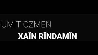 Ümit ÖZMEN  XAİN RINDAMIN [upl. by Ikeda948]