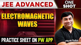 ELECTROMAGNETIC WAVES in 1 Shot  IITJEE ADVANCED  Concepts  PYQs 🔥 [upl. by Erickson]