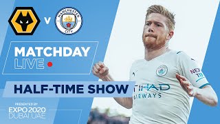 WOLVES v MAN CITY  HALFTIME SHOW MATCHDAY LIVE [upl. by Enyallij]