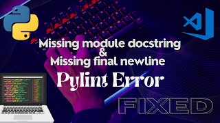 Missing module docstring  Final newline missing  Pylint Error [upl. by Ayama]