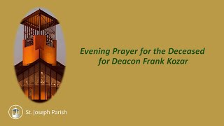 Evening Prayer for the deceased Deacon Frank Kozar  October 4 2024  7 PM [upl. by Hseham]