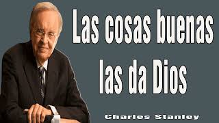 Charles Stanley en Español 2024 🔥 Las cosas buenas las da Dios [upl. by Amehr778]