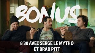 Bonus 830 avec Serge le Mytho et Brad Pitt [upl. by Azarcon]