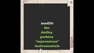 Madlib  the Dudley Perkins Expressions Instrumentals full album [upl. by Ednalrym72]