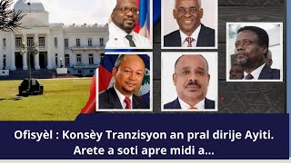 🔥🔥🔥🚨🚨🚨Ofisyèl  Konsèy Tranzisyon an pral dirije Ayiti Arete a soti apre midi a [upl. by Searby]