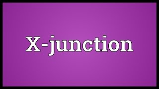 Xjunction Meaning [upl. by Saqaw]