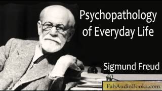 PSYCHOPATHOLOGY OF EVERYDAY LIFE by Sigmund Freud  complete unabridged audiobook  PSYCHOLOGY [upl. by Lecram418]