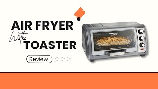 Hamilton Beach with Toaster Oven and Air Fryer  Review [upl. by Namyl]