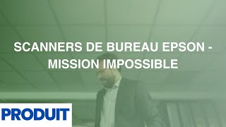 Epson  Scanners de bureau  Mission impossible [upl. by Cotterell27]