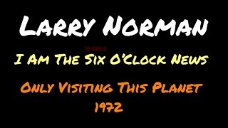 Larry Norman  I Am The Six OClock News  Lyrics [upl. by Eeroc344]