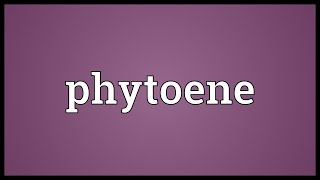 Phytoene Meaning [upl. by Canada830]