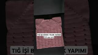 TIĞ İŞİ BEBEK YELEK YAPIMI 23yaş için [upl. by Ellemaj365]