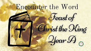 Encounter the Word Christ the King Year A 2023 [upl. by Annatnom]