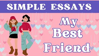 Essay on My Best friend  The Bond of Friends [upl. by Dimitri]