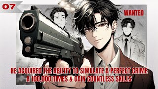 He Acquired The Ability To Simulate A Perfect Crime A 100000 Times amp Gain Countless Skills 07 [upl. by Trace65]