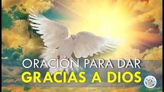 ORACIÓN PARA DAR GRACIAS A DIOS POR TODAS SUS BENDICIONES [upl. by Nylaj]