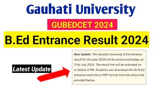 Gauhati University B Ed Entrance Result 2024  GUBEDCET 2024 Result [upl. by Hekker991]