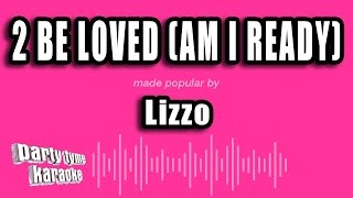 Lizzo  2 Be Loved Am I Ready Karaoke Version [upl. by Tomlinson]