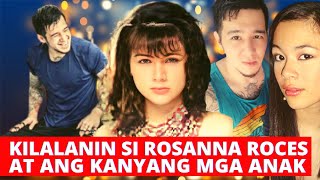 KILALANIN ANG MGA ANAK NI ROSANNA ROCES [upl. by Nyral]