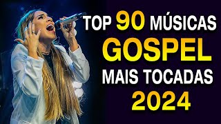 Louvores de Adoração 2024  As Melhores Músicas Gospel Mais Tocadas  Top Gospel Hinos Evangélicos [upl. by Fuchs]