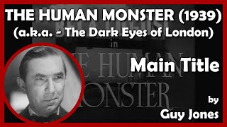 THE HUMAN MONSTER Main Title 1939  Argyle Film [upl. by Bambie]