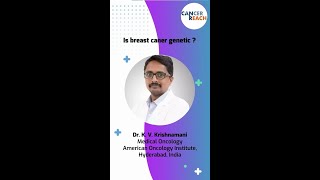 Is Breast Cancer Genetic  Insights with Dr Krishnamani  Cancer Reach [upl. by Syman]