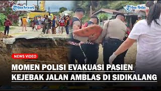 MOMEN Polisi Evakuasi Pasien Kejebak Jalan Amblas di Sidikalang [upl. by Namara961]