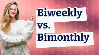 What is difference between biweekly and bimonthly [upl. by Gnuoy]