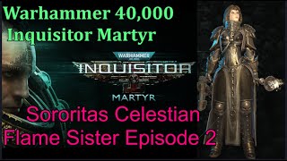 Warhammer 40000 Inquisitor Martyr Lets try a Sororitas Celestian Flame Sister E2 [upl. by Cockburn]