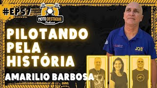 Ep 58  Pilotando pela História com AMARILIO BARBOSA [upl. by Neeruam]