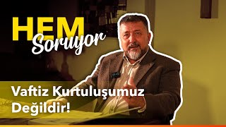 HEM Soruyor  Vaftiz Nedir [upl. by Chlori]