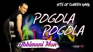 POGOLA POGOLA  GOLDEN COLLECTION OF ZUBEEN GARG  ASSAMESE LYRICAL VIDEO SONG  ABHIMANI MON [upl. by Sophy]