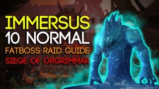 Immerseus 10 Man Normal Siege of Orgrimmar Guide  FATBOSS [upl. by Siver]