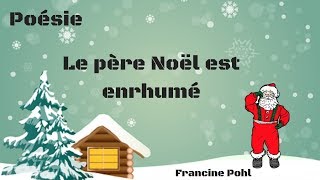 Poésie  Le père Noël est enrhumé  Francine Pohl [upl. by Gona]