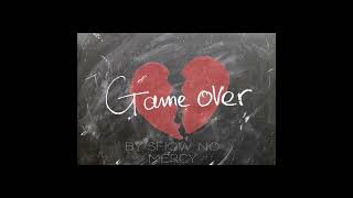 GAME OVER BY SHOW NO MERCY  official rap song [upl. by Alfred]