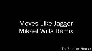 Maroon 5 Ft Christina Aguilera  Moves Like Jagger Remix Mikael Wills Remix [upl. by Ebehp186]