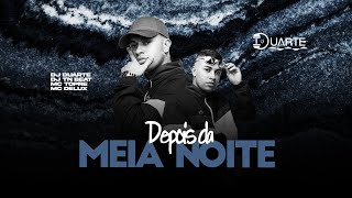 DEPOIS DA MEIA NOITE  MC TOPRE MC DELUX DJ DUARTE DJ TN BEAT [upl. by Bari]