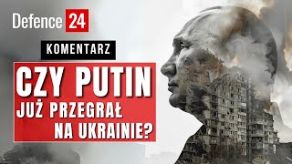 Czy Putin już przegrał wojnę na Ukrainie komentarz [upl. by Schreibe]