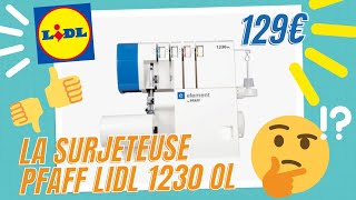 La surjeteuse PFAFF LIDL 1230 OL  découverte enfilage premiers pas [upl. by Roede678]