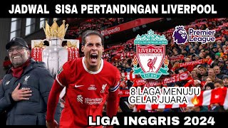 Jadwal Sisa Pertandingan Liverpool Liga Inggris 2024  Jadwal Liga Inggris 2024 [upl. by Enyawed]