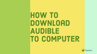 How to Download Audible Audiobooks to A WindowsMac Computer  2019 Works [upl. by Durston818]