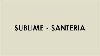 SUBLIME  SANTERIA Video Lyrics [upl. by Waverly]