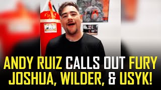 ANDY RUIZ CALLS OUT FURY WILDER JOSHUA amp USYK [upl. by Ybbil]