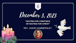 SAPC December 3 quotWaiting for Christmas or Waiting for Christquot Rev Jason Hammersley [upl. by Alur]