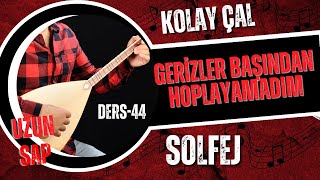 Gerizler Başından HoplayamadımSolfejUzun Sap Bağlama [upl. by Aveneg204]