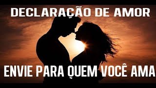 Declaração de Amor Para Enviar à Quem Você Ama [upl. by Rafaelia]