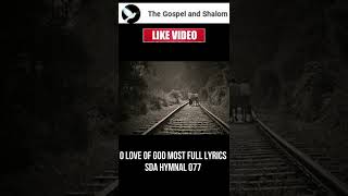 O love of God most full Lyrics SDA Hymnal 077 [upl. by Aztinad]