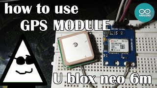 Ublox neo6m GPS Module Tutorial [upl. by Yllus236]